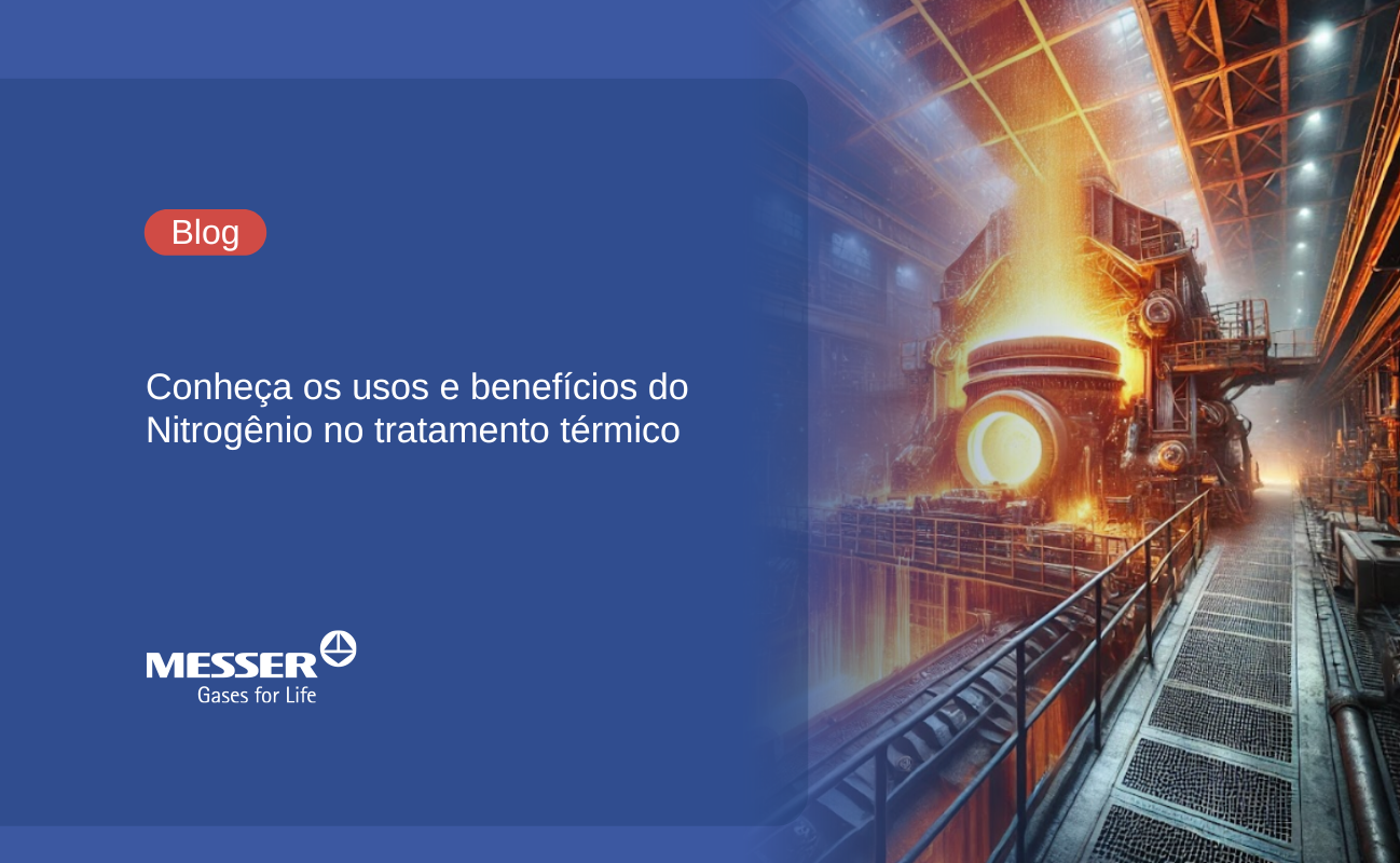 Conheça os usos e benefícios do Nitrogênio no tratamento térmico