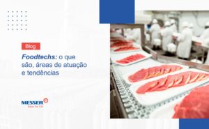 Foodtechs: o que são, áreas de atuação e tendências