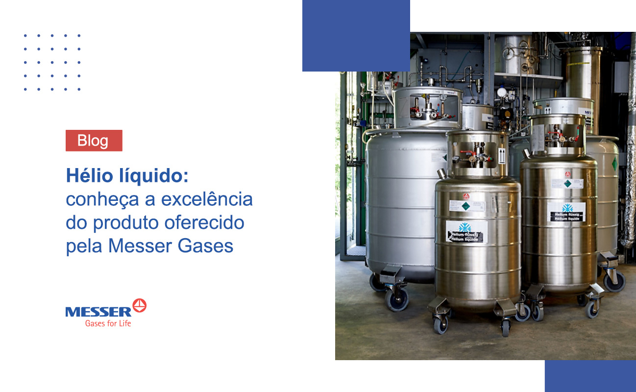Hélio líquido: conheça a excelência do produto oferecido pela Messer Gases